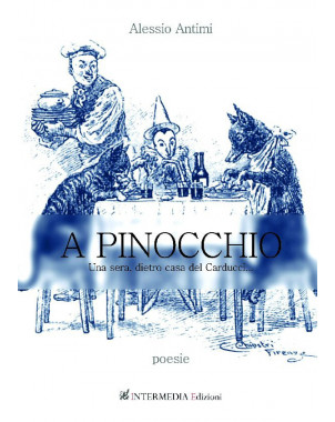 A Pinocchio. Una sera dietro casa del Carducci - Poesie - di Alessio Antimi