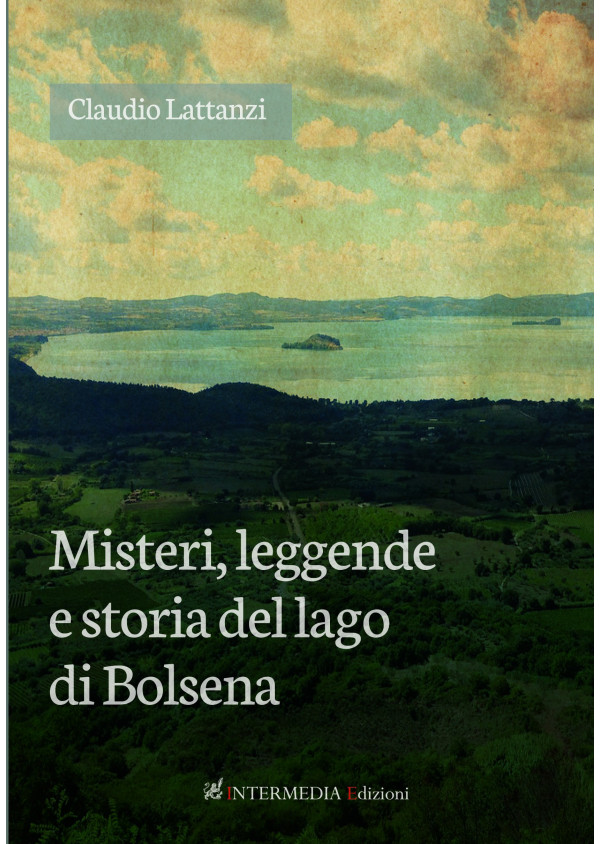 MISTERI, LEGGENDE E STORIA DEL LAGO DI BOLSENA di Claudio Lattanzi