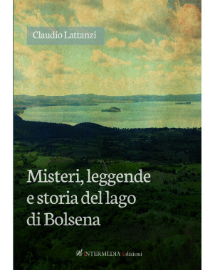 MISTERI, LEGGENDE E STORIA DEL LAGO DI BOLSENA di Claudio Lattanzi