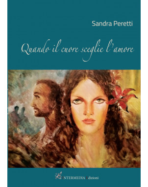 QUANDO IL CUORE SCEGLIE L'AMORE di Sandra Peretti