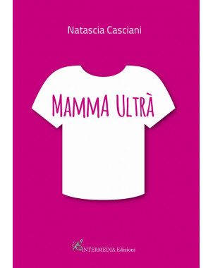 MAMMA ULTRÀ  di Natascia Casciani