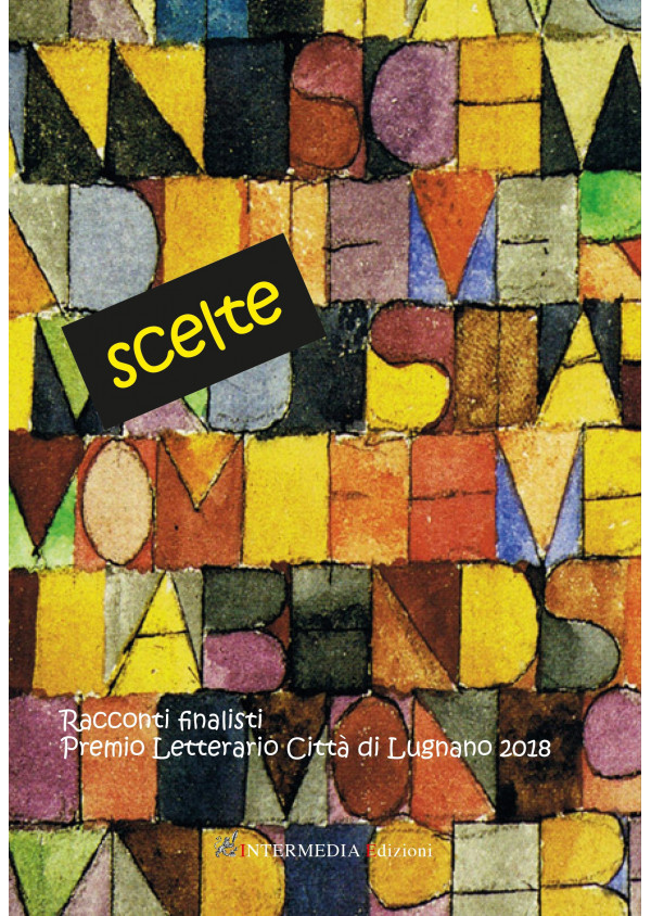 SCELTE.Racconti finalisti Premio Letterario CittÃ  di Lugnano 2018