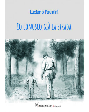 IO CONOSCO GIÃ€ LA STRADA di Luciano Faustini