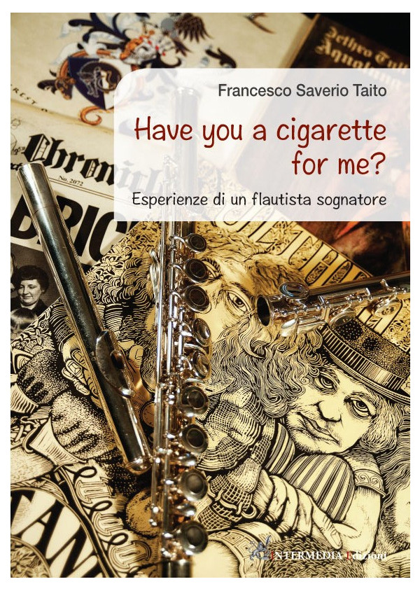 Have you a cigarette for me? Esperienze di un flautista sognatore di Francesco Saverio Taito