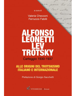 ALFONSO LEONETTI, LEV TROTSKY Carteggio 1930-1937 ALLE ORIGINI DEL TROTSKISMO ITALIANO E INTERNAZIONALE