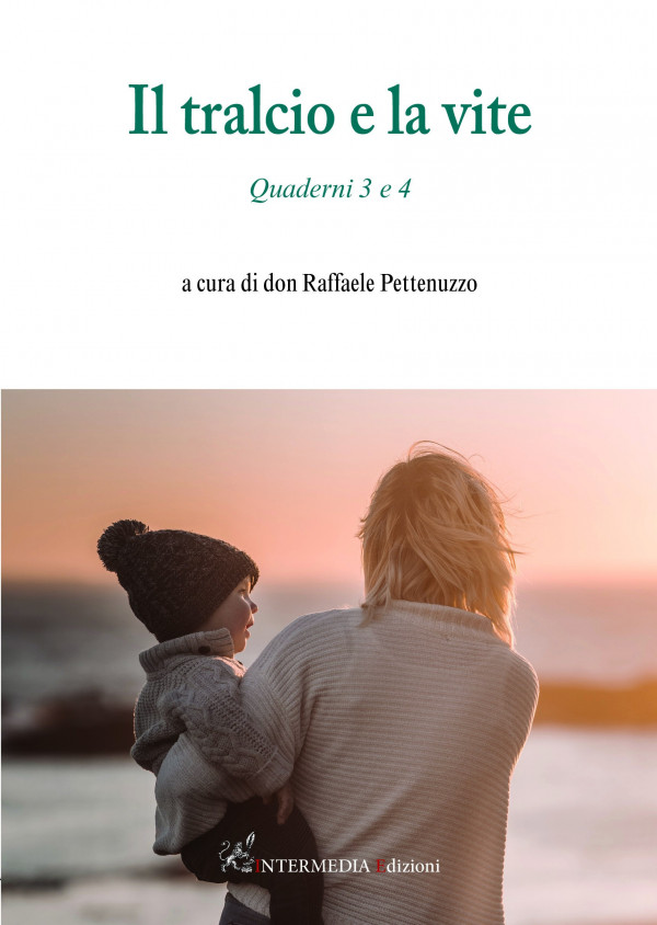 IL TRALCIO E LA VITE Quaderni 3 e 4 a cura di don Raffaele Pettenuzzo