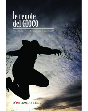 LE REGOLE DEL GIOCO Racconti finalisti Premio Letterario CittÃ  di Lugnano 2020