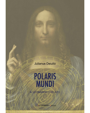 POLARIS MUNDI. IL LEONARDO SVELATO di Julianus Deiulio
