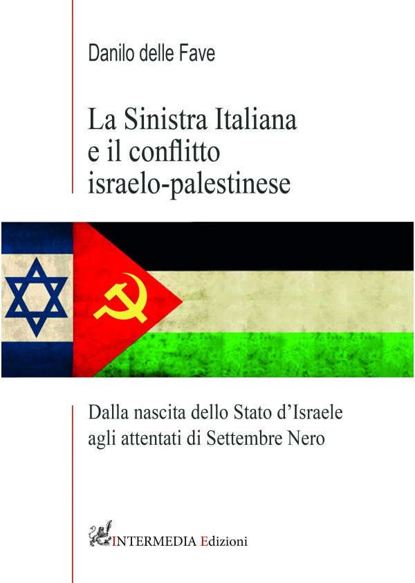 LA SINISTRA ITALIANA E IL CONFLITTO ISRAELO-PALESTINESE. Dalla nascita dello Stato d'Israele agli attentati di Settembre Nero
