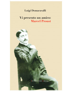 Vi presento un amico Marcel Proust
