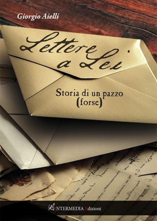 Lettere a lei - Storia di un pazzo (forse)