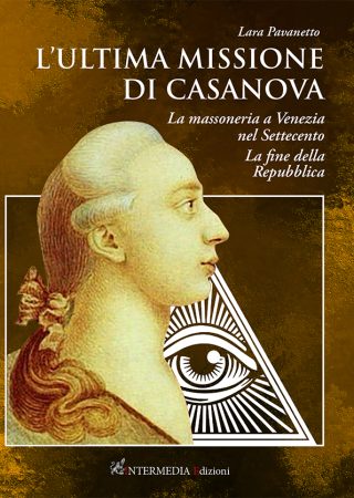 L'ULTIMA MISSIONE DI CASANOVA - La massoneria a Venezia nel Settecento - La fine della Repubblica