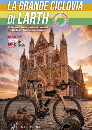 La Grande Ciclovia di Larth - Avventura nella terra di confine tra Umbria, Toscana e Lazio