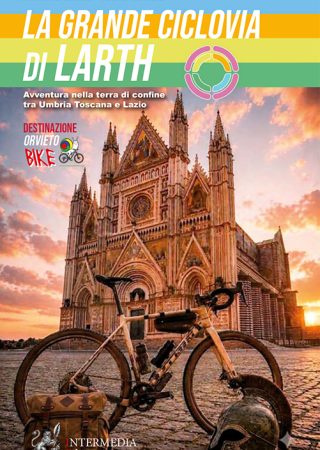 La Grande Ciclovia di Larth - Avventura nella terra di confine tra Umbria, Toscana e Lazio