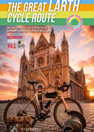 THE GREAT LARTH CYCLE ROUTE - An adventure in the borderlands between Umbria, Tuscany and Lazio